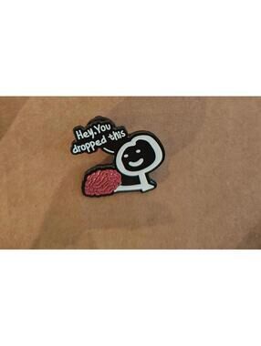 Hey You Dropped This (Brain) Pin - For Jacket Vest Backpack Bag -NEW